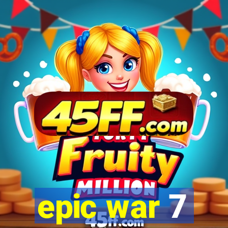 epic war 7